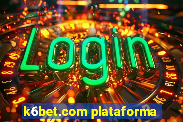 k6bet.com plataforma