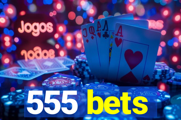 555 bets