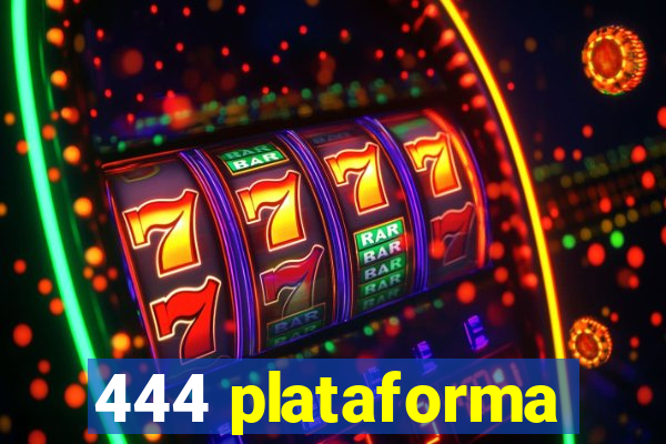 444 plataforma