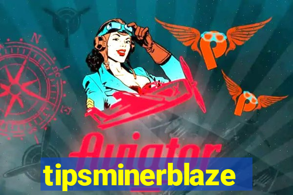 tipsminerblaze