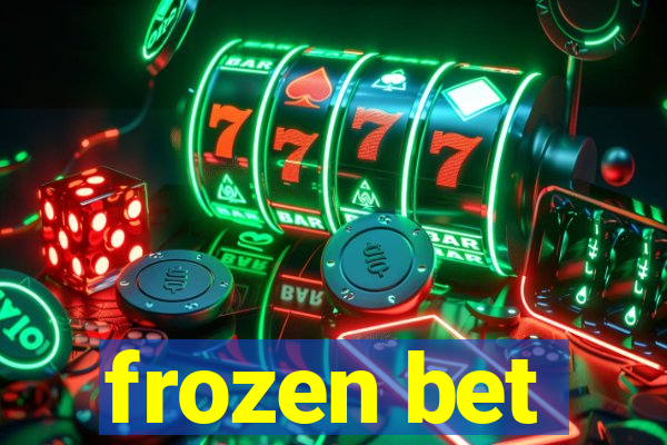 frozen bet