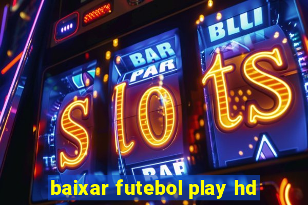 baixar futebol play hd