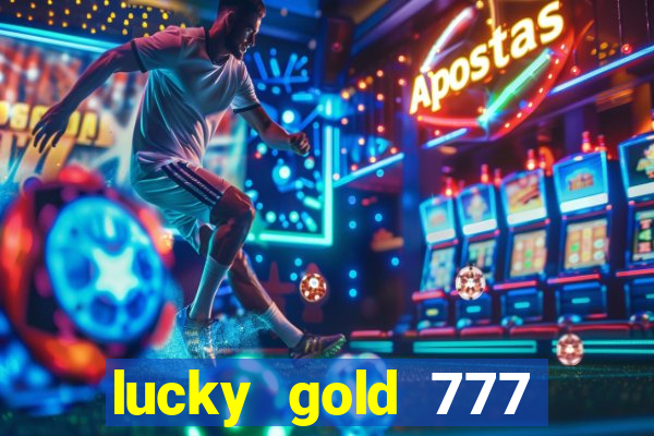 lucky gold 777 paga mesmo