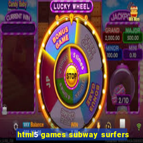 html5 games subway surfers