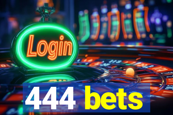 444 bets