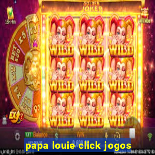 papa louie click jogos