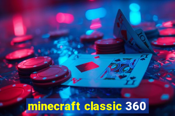 minecraft classic 360