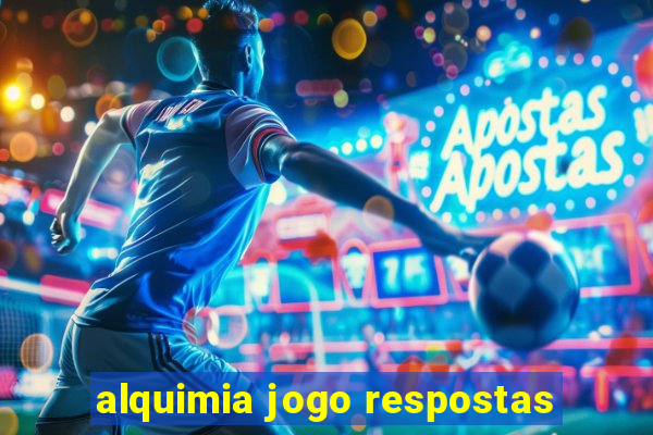 alquimia jogo respostas