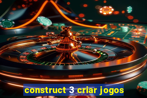 construct 3 criar jogos