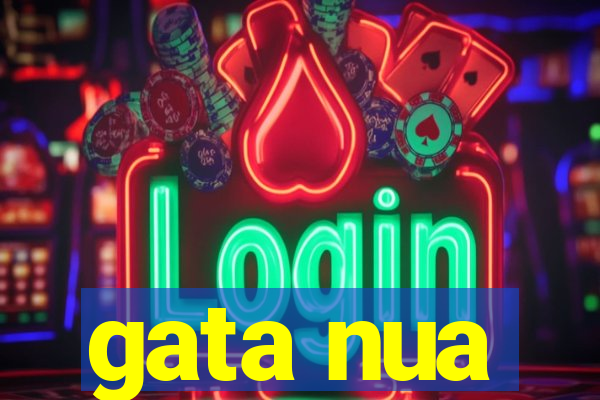 gata nua