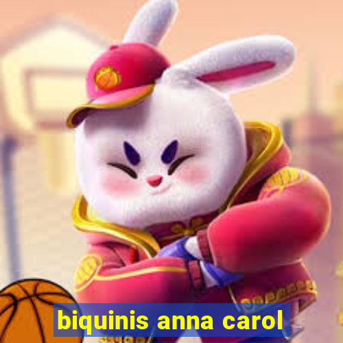 biquinis anna carol