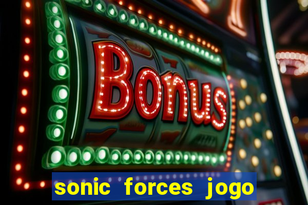 sonic forces jogo de corrida dinheiro infinito