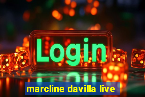 marcline davilla live