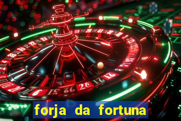 forja da fortuna é confiável