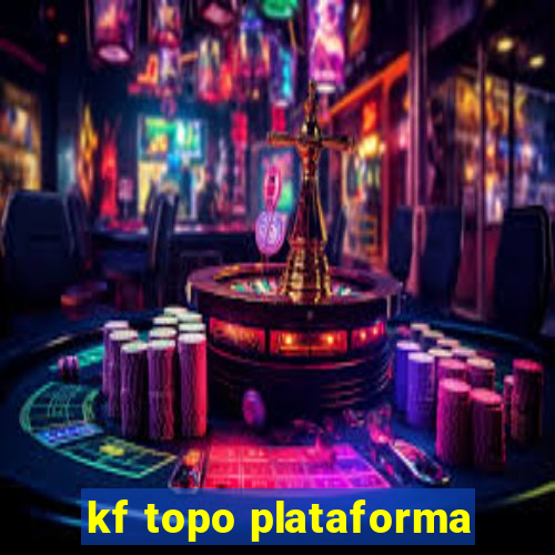 kf topo plataforma