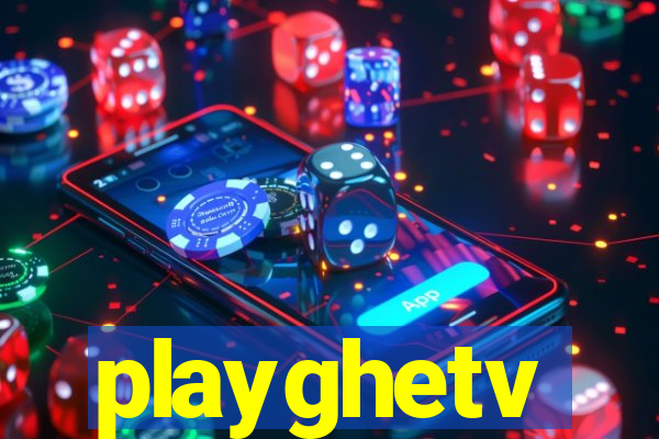 playghetv