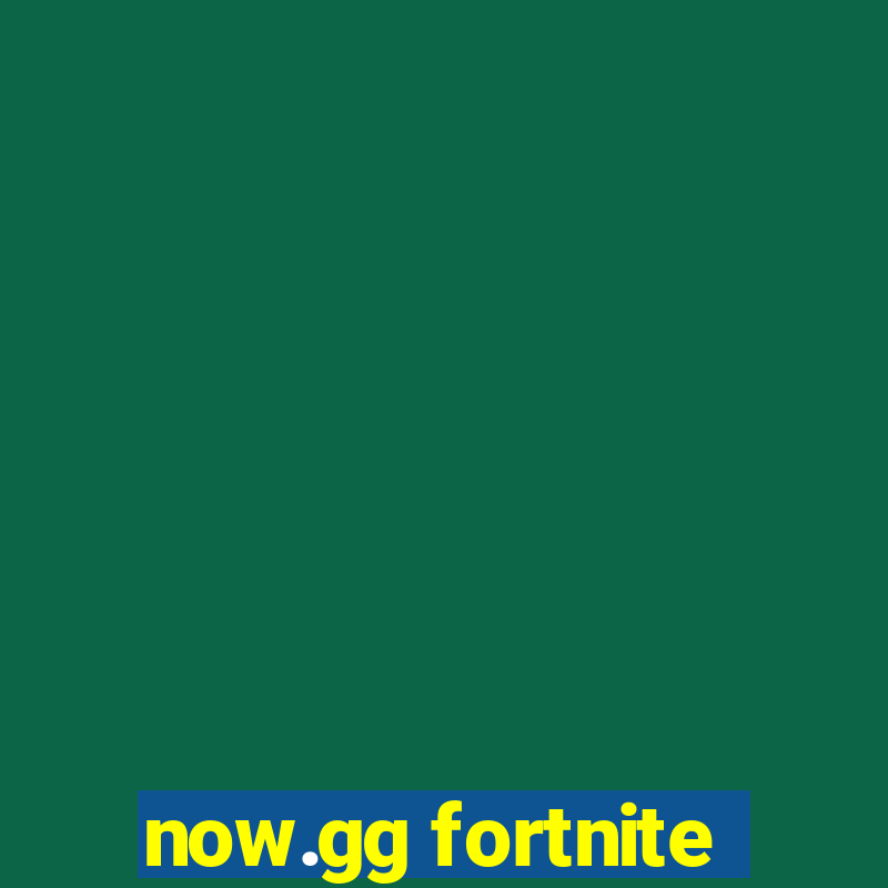 now.gg fortnite