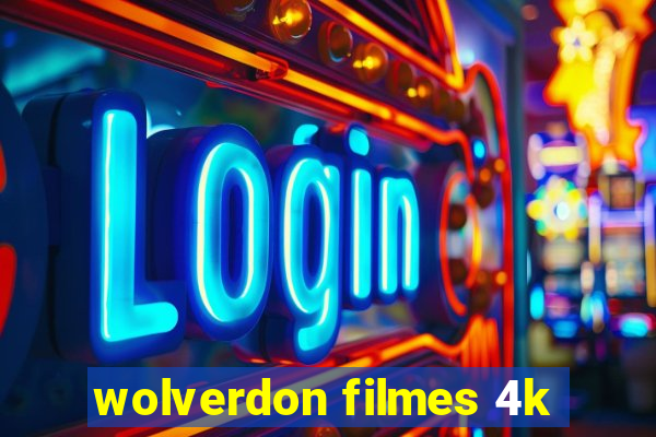 wolverdon filmes 4k