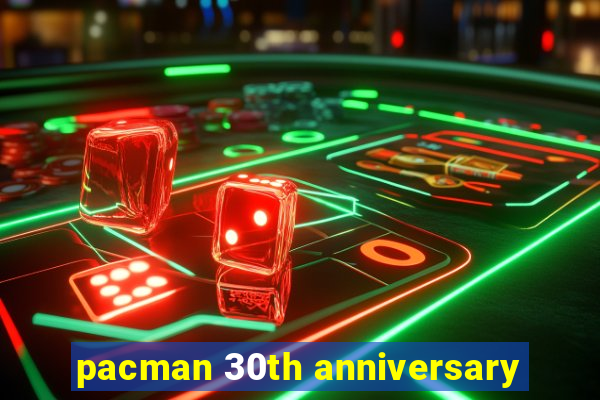 pacman 30th anniversary