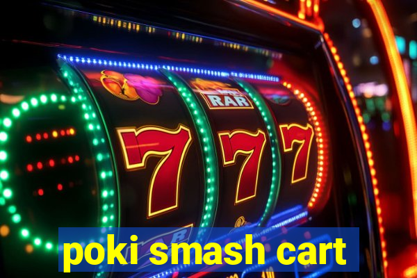 poki smash cart