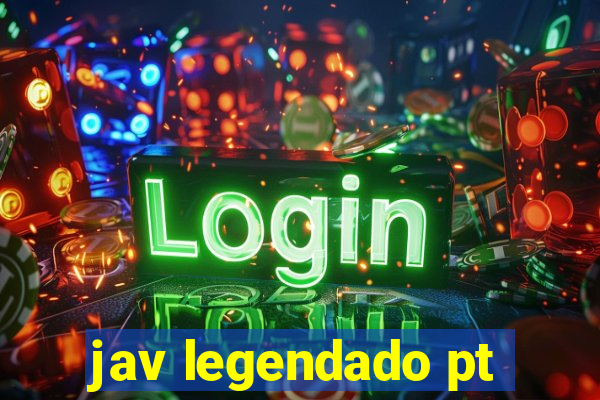 jav legendado pt