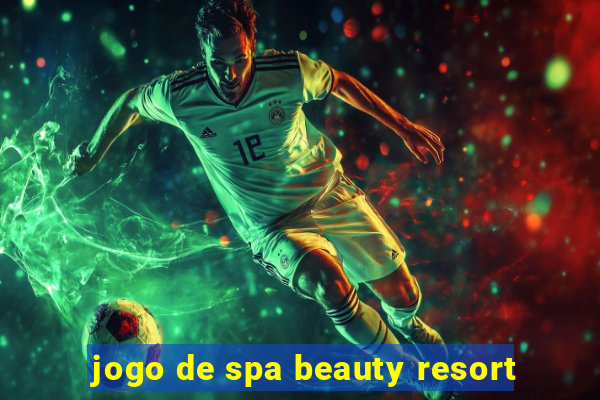 jogo de spa beauty resort