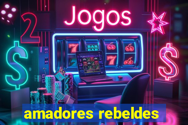 amadores rebeldes