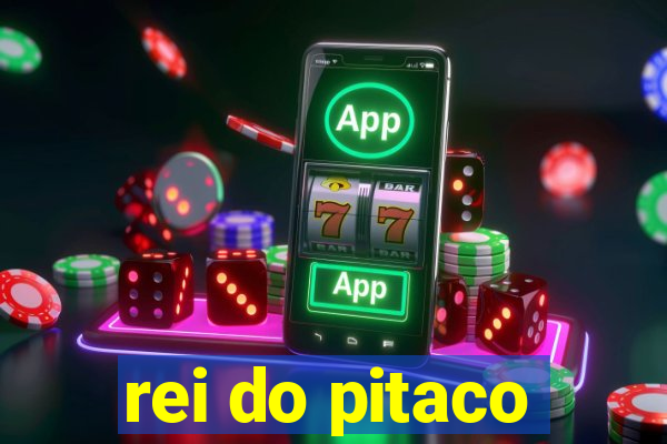 rei do pitaco