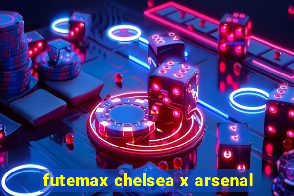 futemax chelsea x arsenal