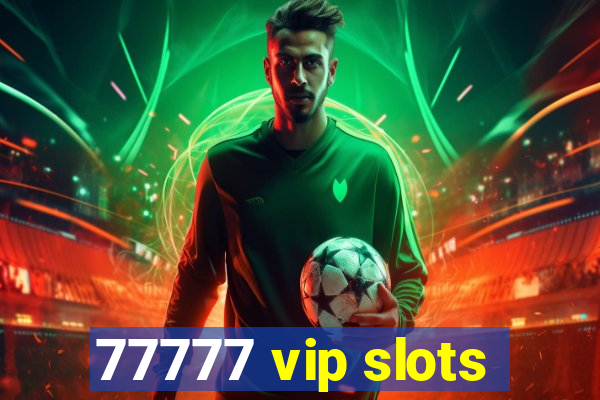 77777 vip slots