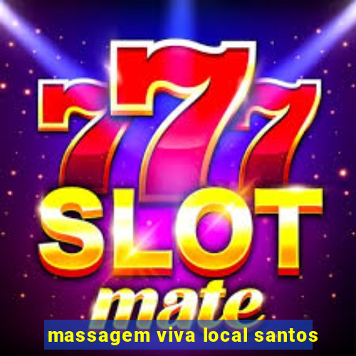 massagem viva local santos