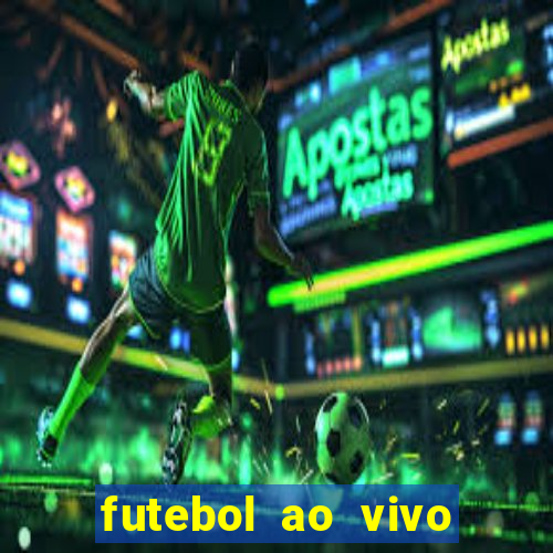 futebol ao vivo hoje futemax