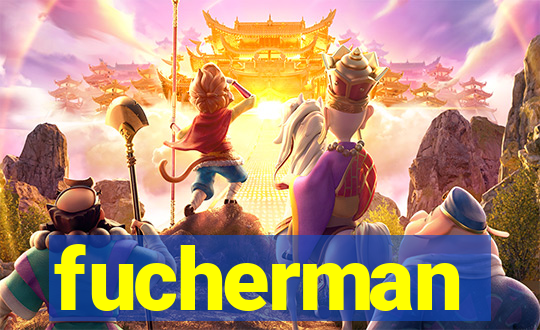 fucherman