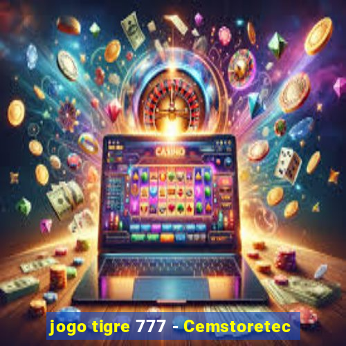 jogo tigre 777 - Cemstoretec