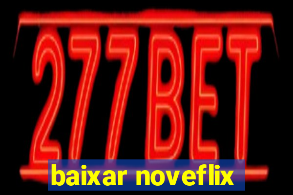 baixar noveflix