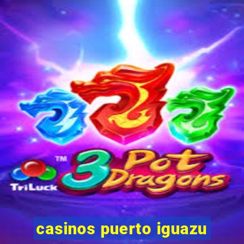 casinos puerto iguazu