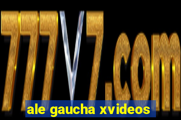 ale gaucha xvideos