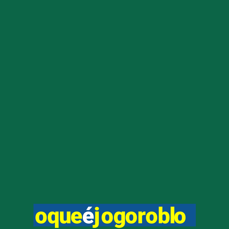 oqueéjogoroblox