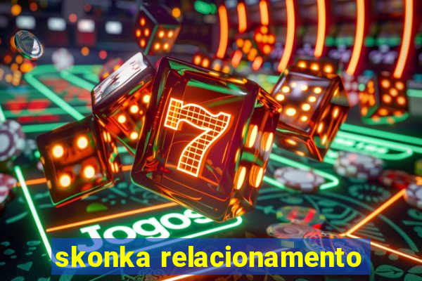 skonka relacionamento