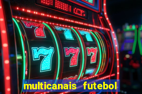 multicanais futebol ao vivo grátis