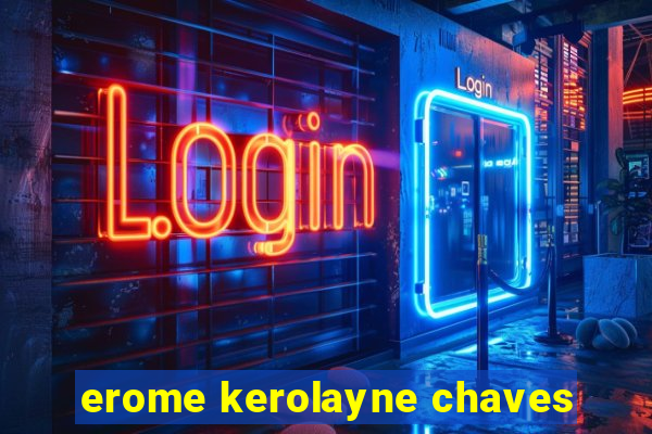 erome kerolayne chaves