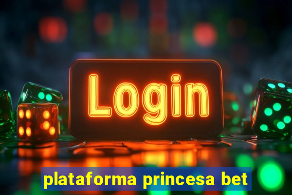 plataforma princesa bet