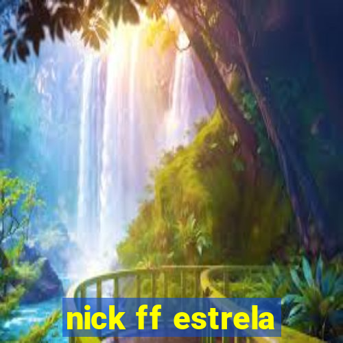 nick ff estrela