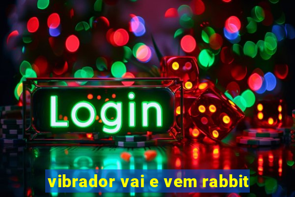 vibrador vai e vem rabbit