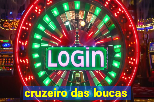 cruzeiro das loucas