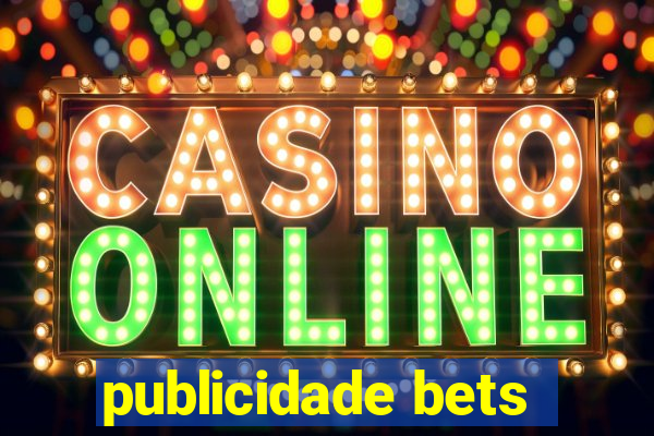 publicidade bets