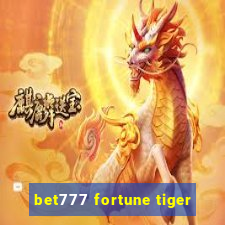 bet777 fortune tiger