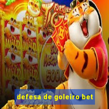 defesa de goleiro bet