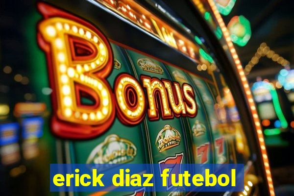 erick diaz futebol