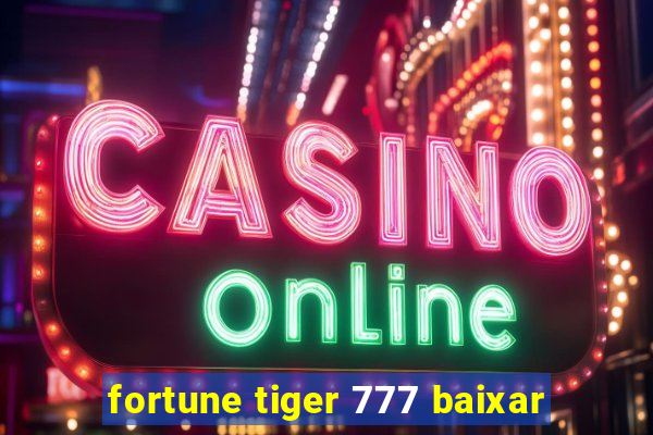 fortune tiger 777 baixar